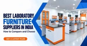 Best Laboratory Furniture Suppliers in India: How to Compare and Choose